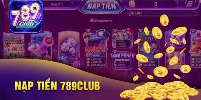 Các ưu đãi khi nạp tiền 789Club